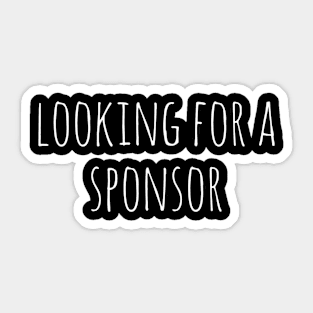 Looking For A Sponsor Sticker